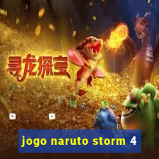 jogo naruto storm 4